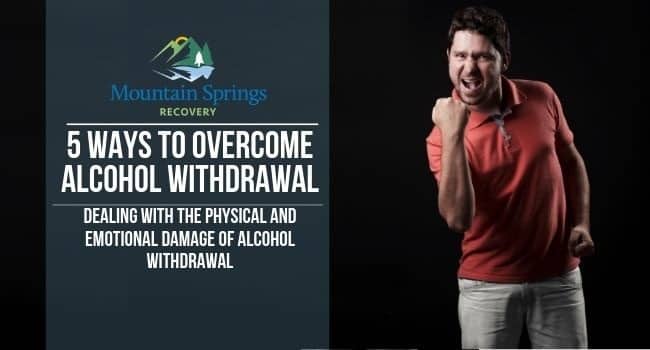 5 Ways to Overcome Alcohol Withdrawal