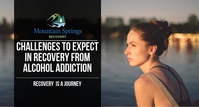 Challenges to Expect in Recovery from Alcohol Addiction